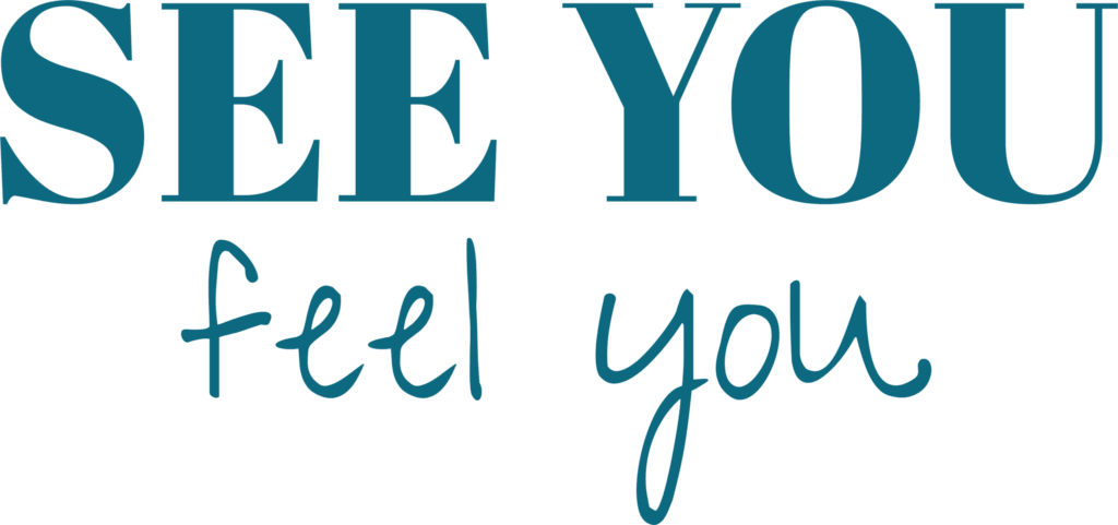 SEE YOU FEEL YOU